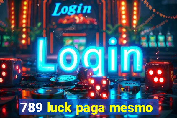 789 luck paga mesmo